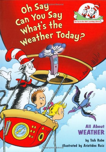 Oh Say Can You Say What's the Weather Today?: All About Weather (Cat in the Hat's Learning Library) 