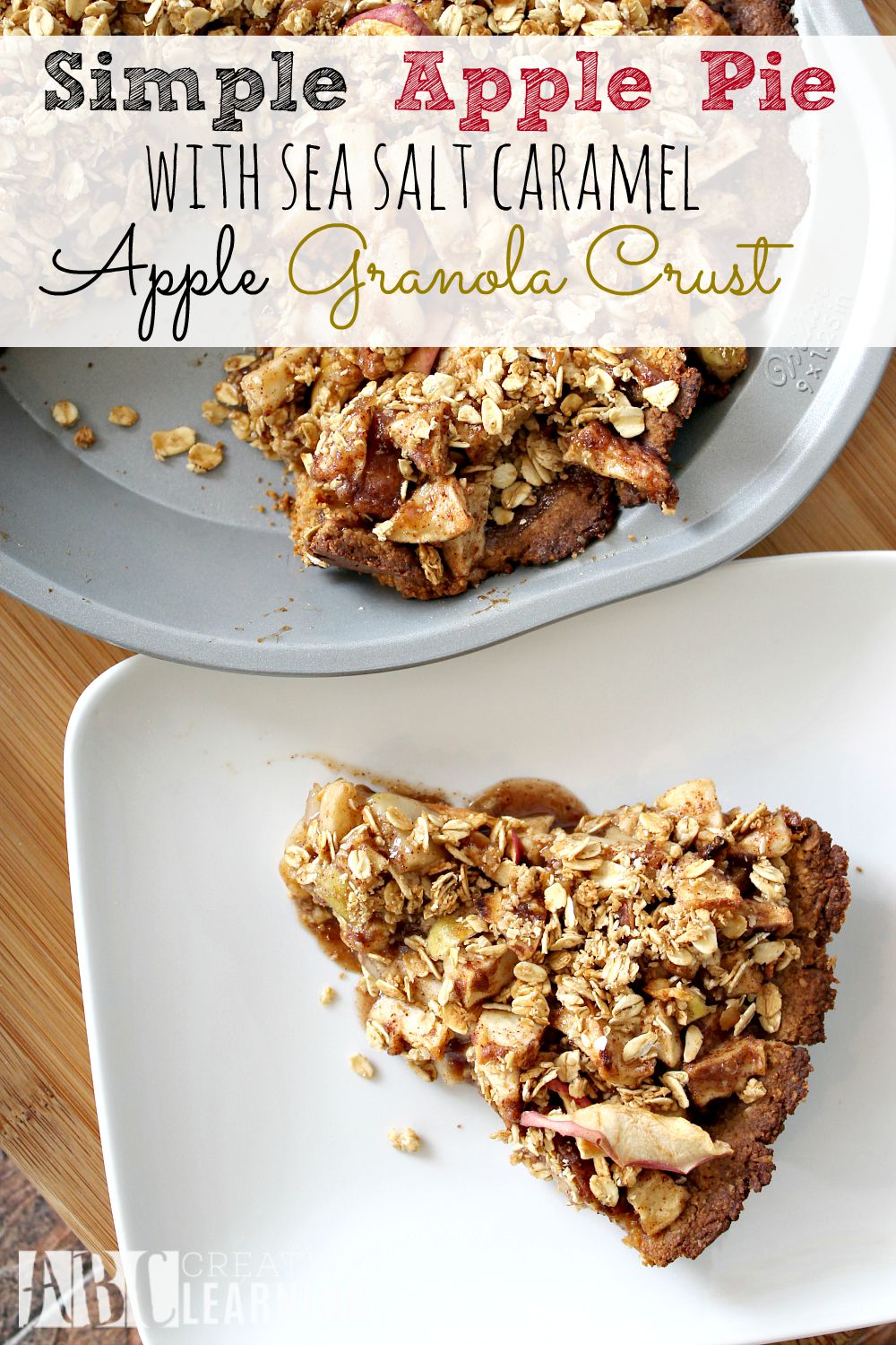 Simple Apple Pie with Sea Salt Caramel Apple Granola Crust