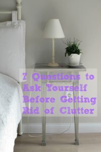 7 Questions to Ask Yourself Before Getting Rid of Clutter