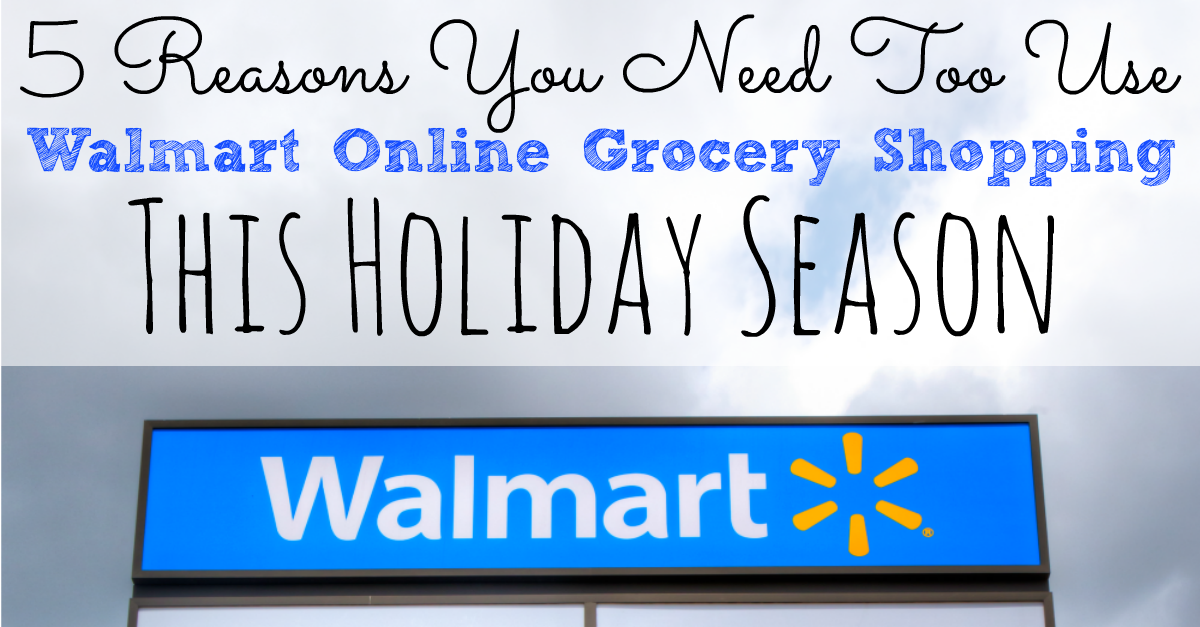 5 Reasons You Need To Use Walmart Online Grocery Shopping This Holiday Season