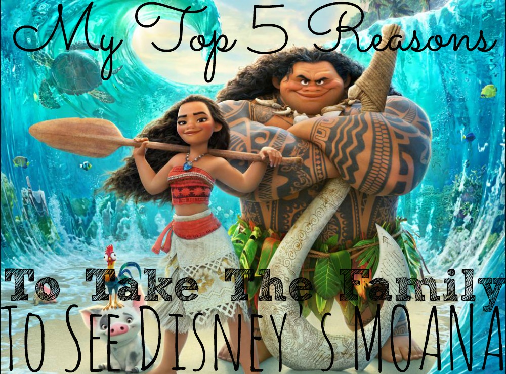 My Top 5 Reasons To Take The Family To See Moana #MoanaEvent