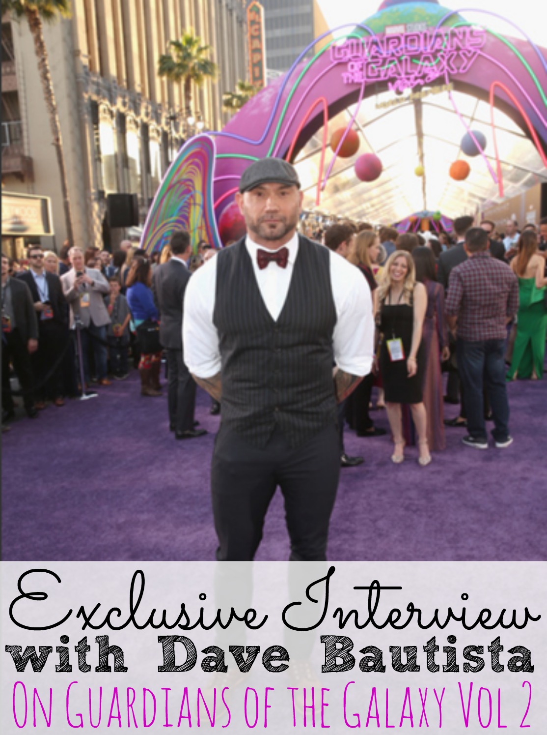 Exclusive Interview with Dave Bautista on Guardians of the Galaxy Vol 2 #GotGVol2Event