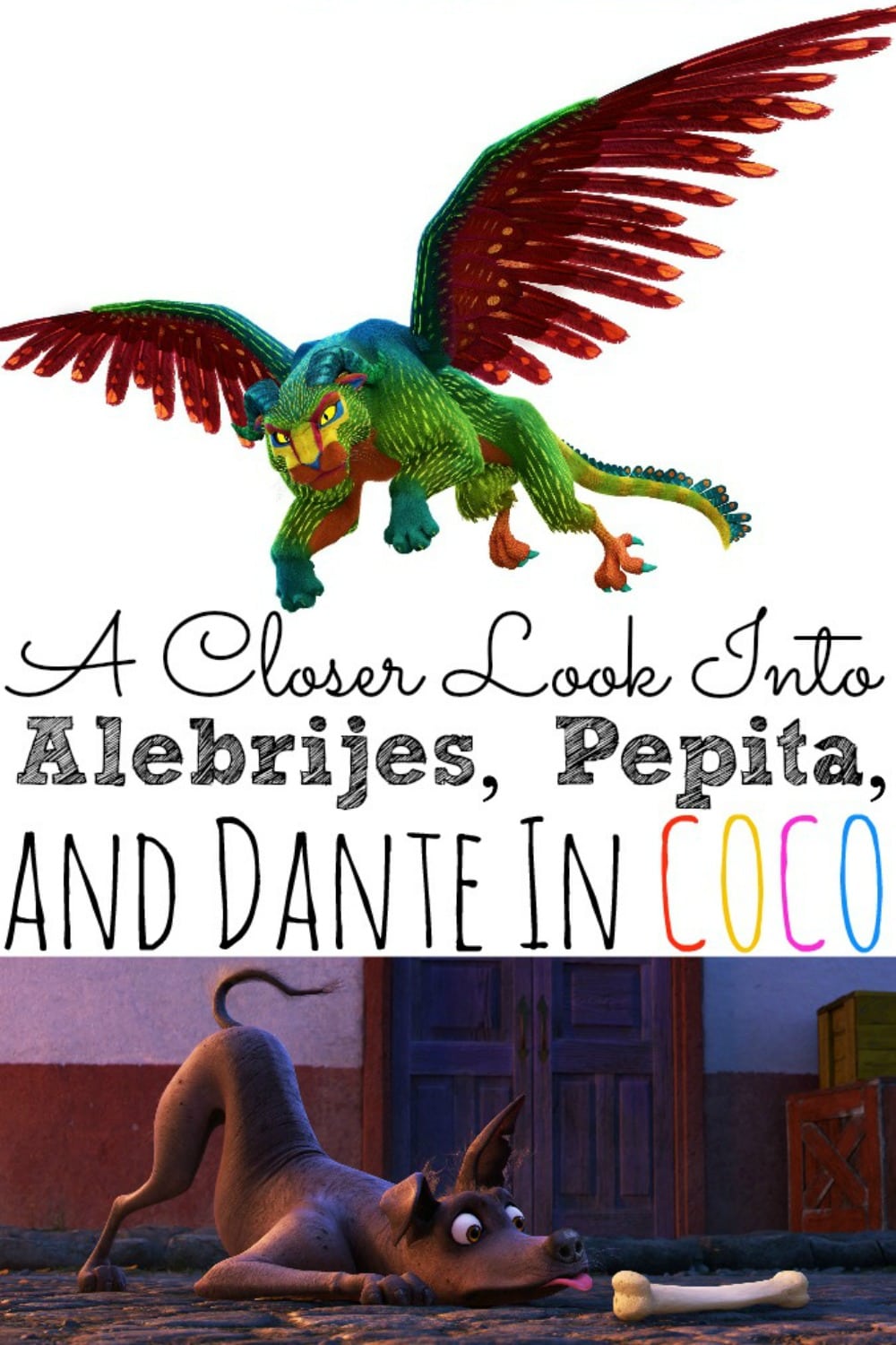 A Closer Look Into Alebrijes Pepita And Dante In Coco