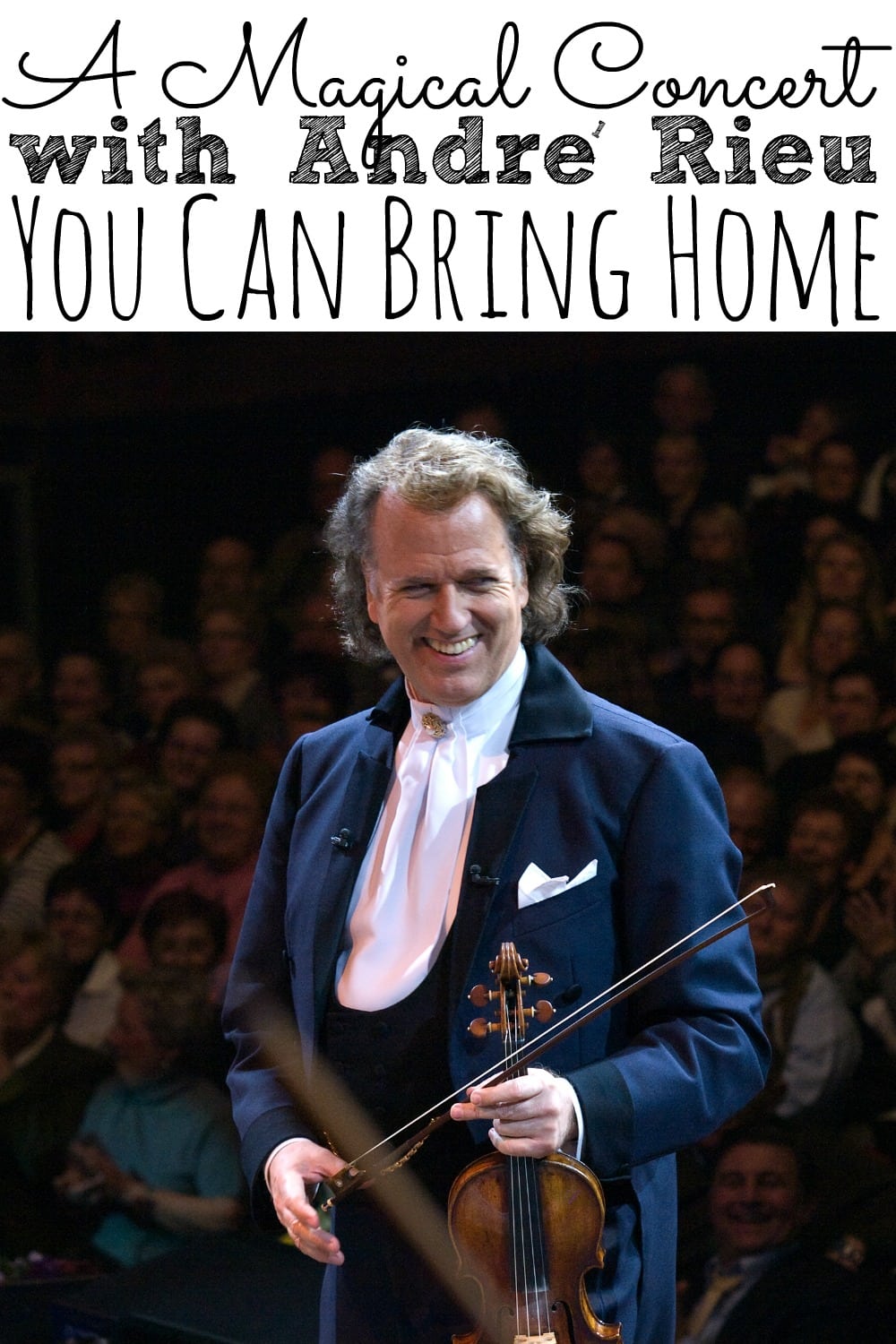 A Magical Concert with André Rieu You Can Bring Home - simplytodaylife.com
