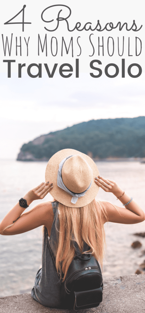 4 Reasons Moms Should Travel Solo